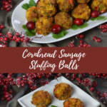 Cornbread Sausage Stuffing Balls as an appetizer or just a fun way to serve more stuffing.