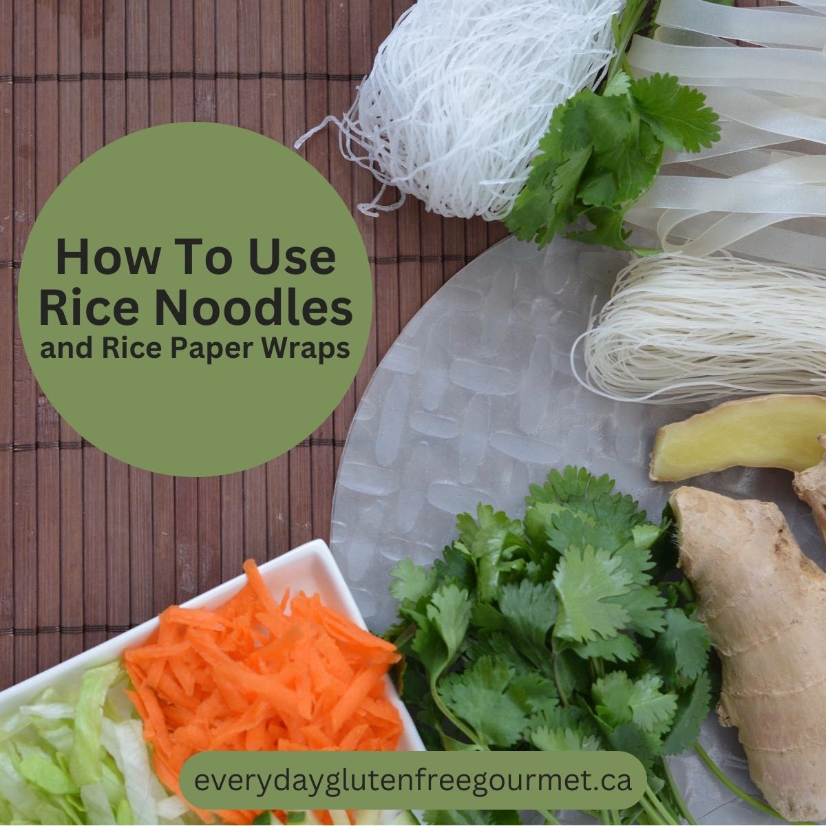 A display of wide and narrow rice noodles, rice paper wraps, ginger, cilantro and carrot.