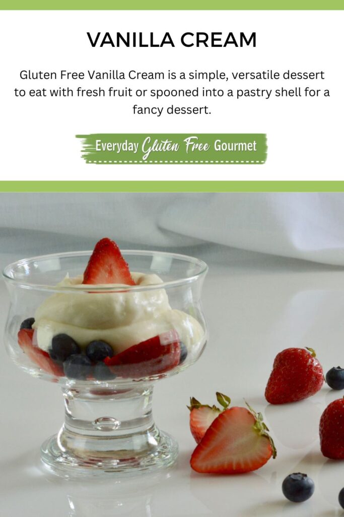Gluten free Vanilla Cream with fresh fruit served in a variety of glassware.